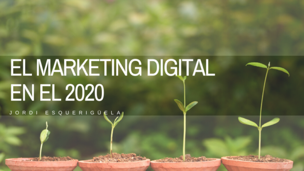 El Marketing Digital en el 2020